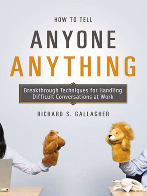 Title details for How to Tell Anyone Anything by Richard Gallagher - Available